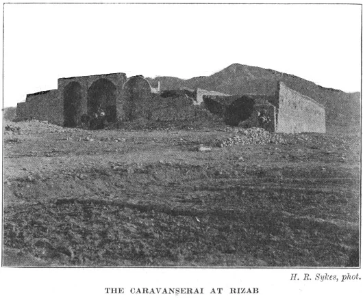 THE CARAVANSERAI AT RIZAB H. R. Sykes, phot